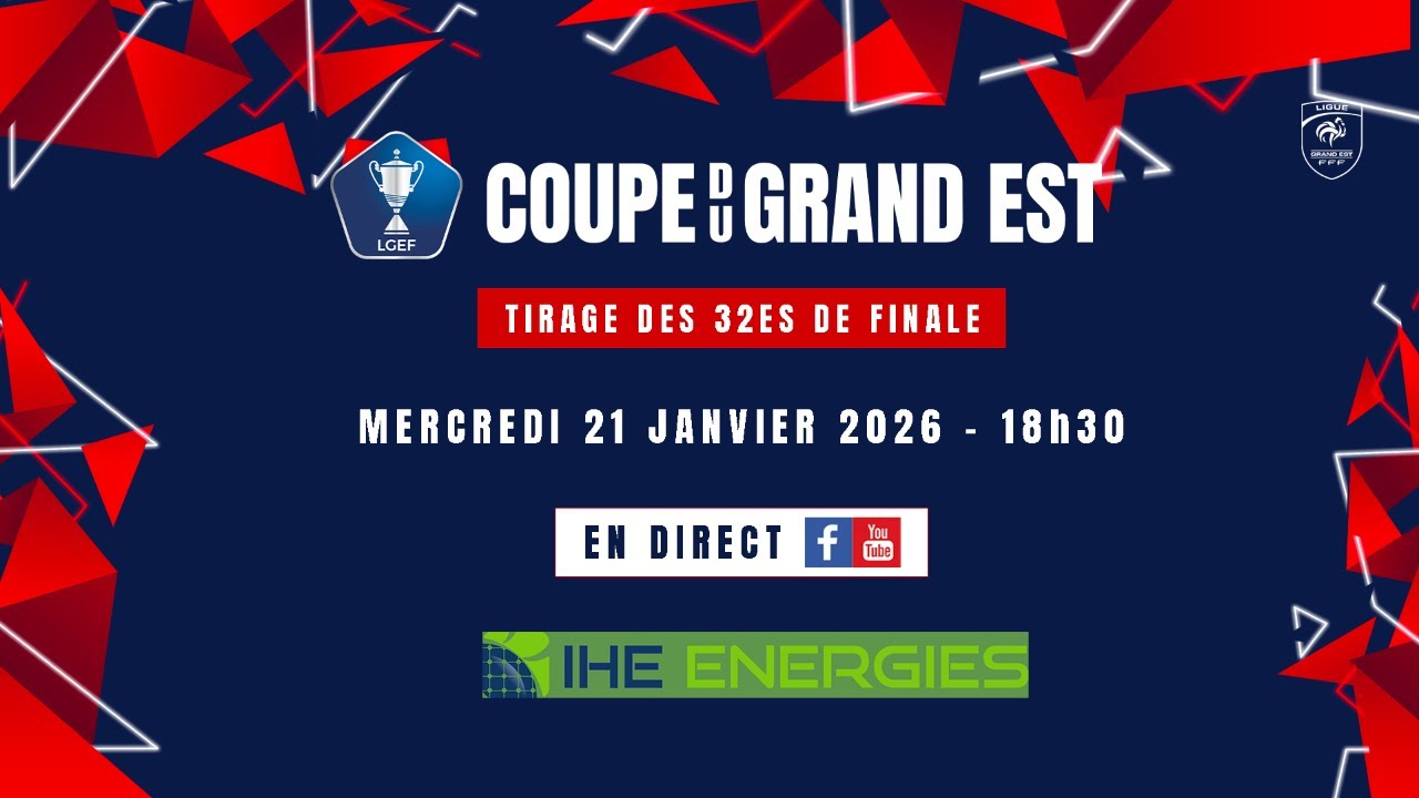 En direct : Tirage au sort des 32ES de finale de la coupe du Grand Est ...