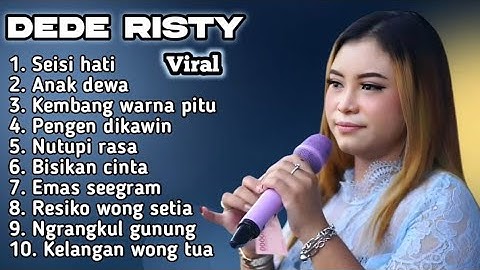 FULL ALBUM TERBARU 2025 DEDE RISTY SEISI HATI - ANAK DEWA - KEMBANG WARNA PITU - PENGEN DIKAWIN