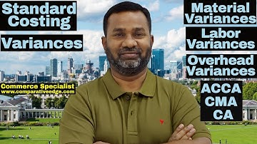 Standard Costing | Variance Analysis | Cost Variances | ACCA | CMA | CPA | Commerce Specialist |