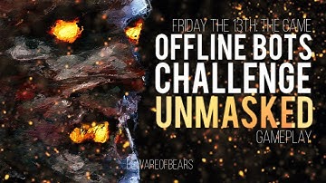 Friday the 13th: The Game | Offline Bots Challenge: Unmasked [Gameplay]