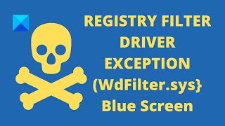 fix registry filter driver exception (wdfilter.sys) blue screen error in windows 10