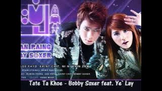 Tate Ta Khoe - Bobby Soxer feat. Ye` Lay