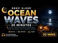 Deep Sleep Ocean Waves 🌙 30 Minutes for Cozy Beach Night Sounds for Relaxation