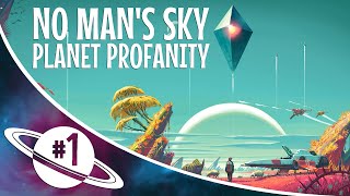 PLANET PROFANITY: No Mans Sky #1