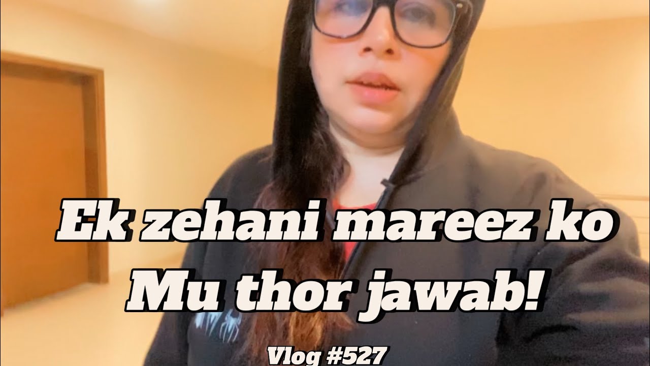 EK ZEHANI MAREEZ KO MU THOR JAWAB! | VLOG #527 | BINISH RIZWAN - YouTube