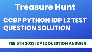 CCBP Python IDP Questions Answers | IDP L2 Test Solutions | Treasure Hunt | FEB 5TH 2023 IDP L2 Key