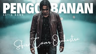 Pengorbanan - Setia Band (Orchestra Cover Versi Safira) | Aransemen Megah Penuh Emosi
