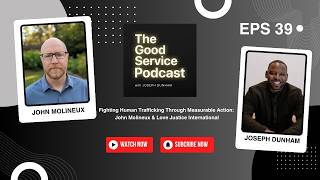 Fighting Human Trafficking Through Measurable Action: John Molineux & Love Justice International