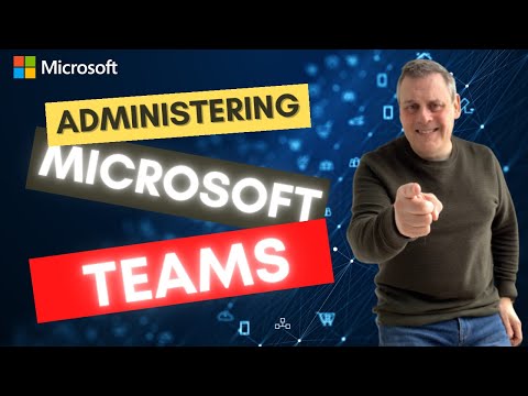 How to administer Microsoft Teams