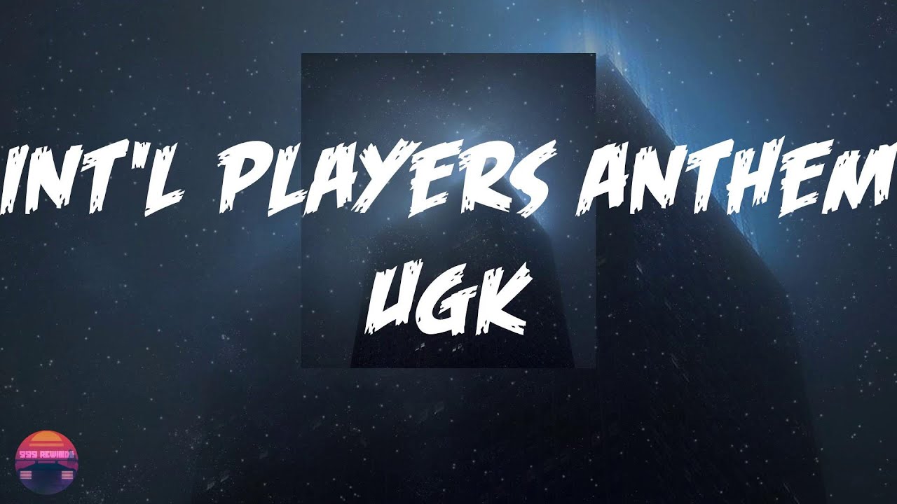 洋楽 UGK ft OutKast Int'l Players Anthem Int'l Players Anthem (I Choose You) - song and lyrics by UGK