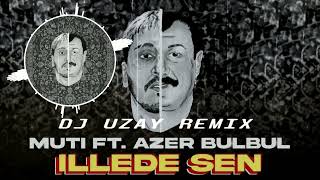 Muti & Azer Bülbül - İlle De Sen (Dj Uzay Remix)