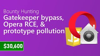 087 - Gatekeeper Bypass, Opera RCE, and Prototype Pollution [Bounty Hunting Podcast]