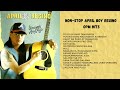 (Long Listening) Non-Stop April Boy Regino OPM Hits