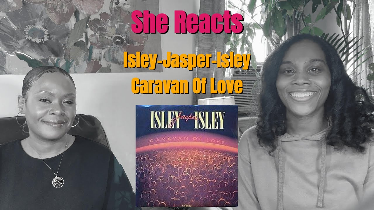 She Reacts to Isley-Jasper-Isley's "Caravan of Love"🎶🔥