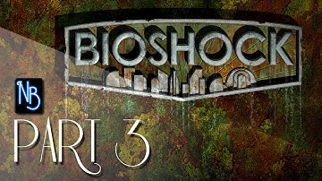 Bioshock Walkthrough Part 3 No Commentary