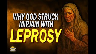 Why God Struck Miriam With Leprosy