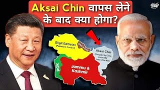 What If India Takes Back Aksai Chin?