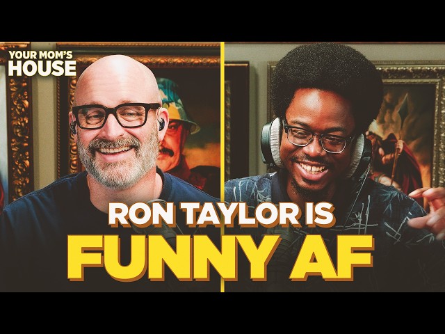 Ron Taylor Is Funny AF | Your Mom's House Ep. 860