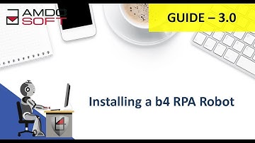 GUIDE 3.0 - Installing a b4 RPA Robot