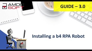 GUIDE 3.0 - Installing a b4 RPA Robot