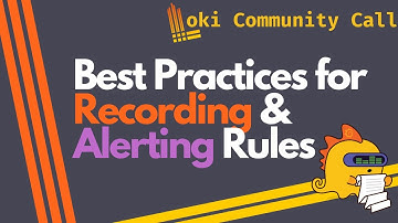 Grafana Loki: Best Practices for Recording and Alerting Rules (Loki Community Call February 2025)