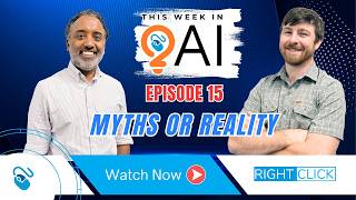 EP 15  - This Week in AI - Myths or Reality