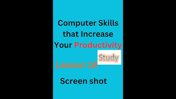 Computer Skills that Increase Your Productivity || Lesson 18  Screen Shot || For Practical use