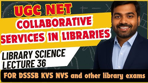 UGC NET Library and Information Science Complete| Collaborative services in Libraries| Lecture 36