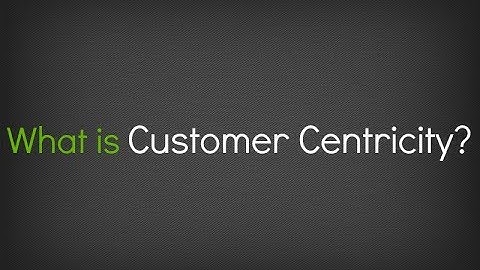 What is Customer Centricity?