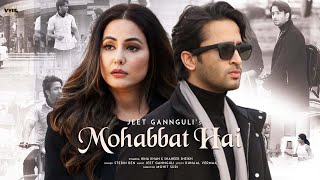 Mohabbat Hai ( FEMALE VERSION) Mohit Suri | Jeet Gannguli | Hina Khan, Shaheer Sheikh | Kunaal V