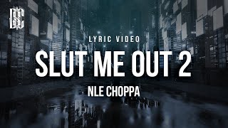 NLE Choppa - SLUT ME OUT 2 | Lyrics Resimi