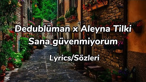 Dedublüman x Aleyna Tilki - Sana güvenmiyorum (Lyrics/Sözleri)