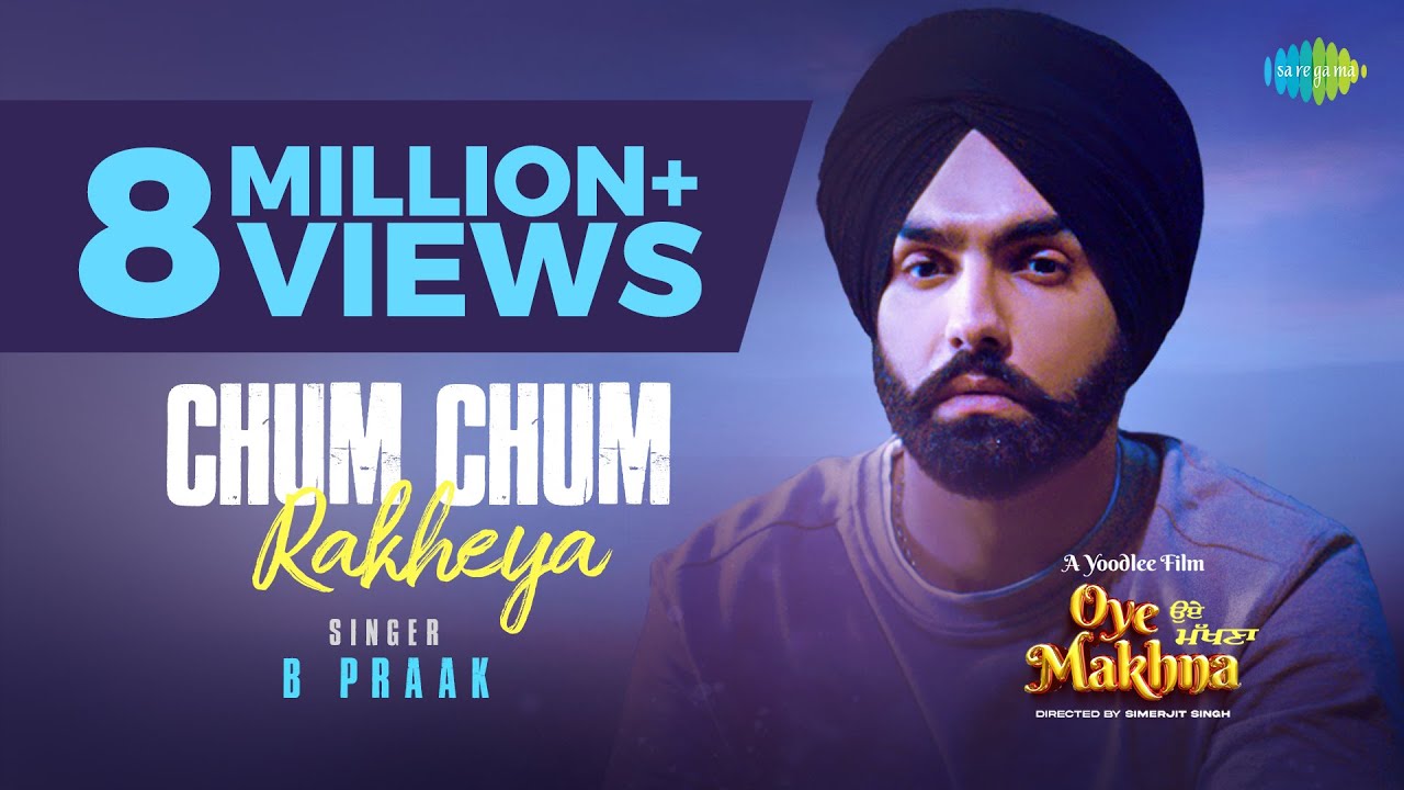 Chum Chum Rakheya  B Praak  Ammy Virk  Tania  Simerjit Singh  Oye Makhna  New Punjabi Songs