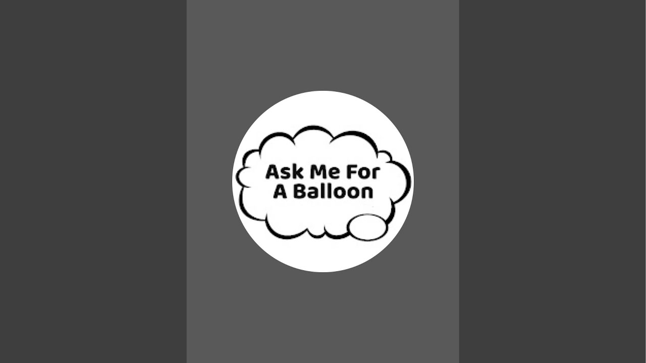 Ask Me For A Balloon is live!