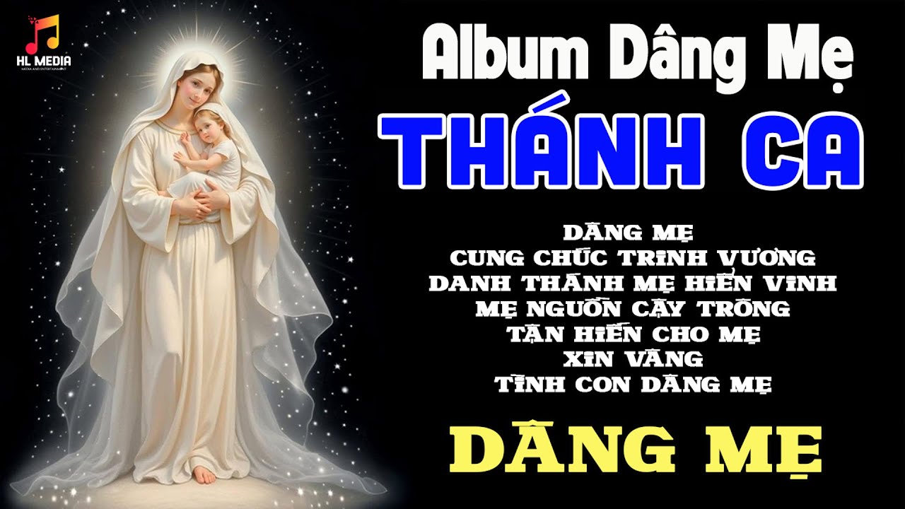 Album Thánh Ca Dâng Mẹ - Nhạc Thánh Ca Về Mẹ Tuyển Chọn Mừng Lễ Mẹ Là Mẹ Thiên Chúa