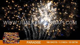 KEMBANG API PETASAN SHOW PARADISE - 168 SHOTS 1.2 INCH (DURASI 53 DETIK) TAHUN BARU LEBARAN MAULID