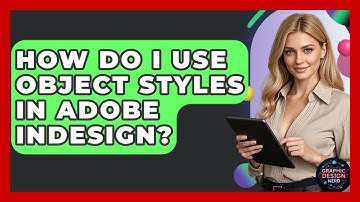 How Do I Use Object Styles In Adobe InDesign? - Graphic Design Nerd