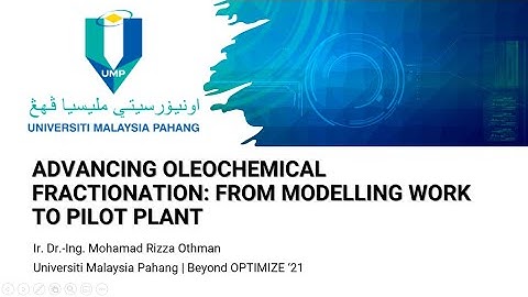 BEYOND OPTIMIZE 21 : ADVANCING OLEOCHEMICAL FRACTIONATION: FROM MODELLING WORK TO PILOT PLANT