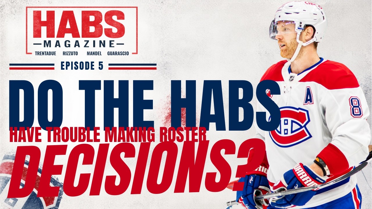 Episode 5 Do the Habs Have Trouble Making Roster Decisions?