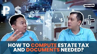Paano i-compute ang Estate Tax at Anong Documents ang Needed?
