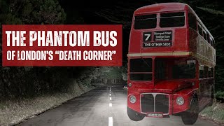 The Phantom Bus Of London's Death Corner - A Chilling Apparition.