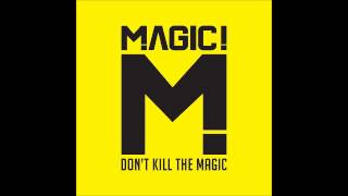 Don't Kill The Magic - Magic! (Audio)