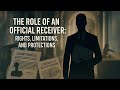 The role of an official receiver: Rights, limitations, and protections