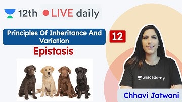 CBSE Class 12: Principles of Inheritance & Variation L12 | Unacademy Class 11 & 12 | Chhavi Ma
