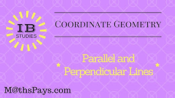 Parallel and Perpendicular Lines (IB STUDIES)