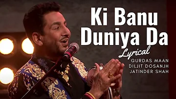 'Ki Banu Duniya Da' - Lyrical - Gurdas Maan feat. Diljit Dosanjh & Jatinder Shah