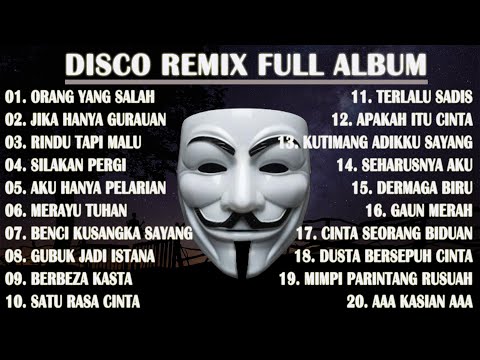 DISCO REMIX FULL ALBUM (Tanpa Iklan)  - KU SUDAH MENCOBA TUK BERIKAN BUNGA - ORANG YANG SALAH REMIX