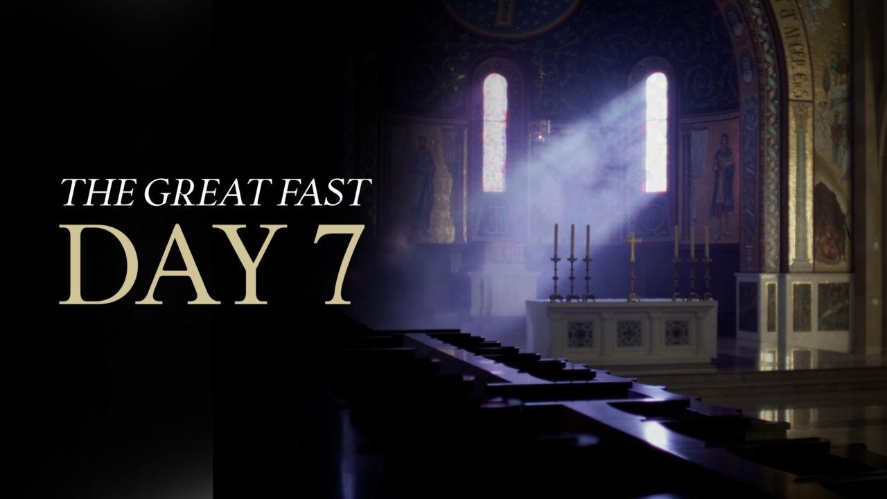 The Great Fast | Day 7