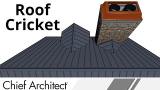 Designing a Roof Cricket Using Chief Architect