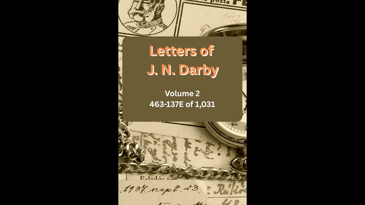 Letters of John Nelson Darby, Volume 2, Letter 463 - YouTube